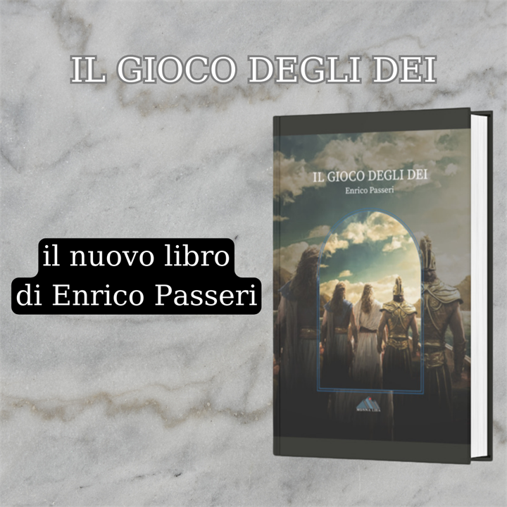 LETTURE CONSIGLIATE: 'IL GIOCO DEGLI DEI' DI ENRICO PASSERI