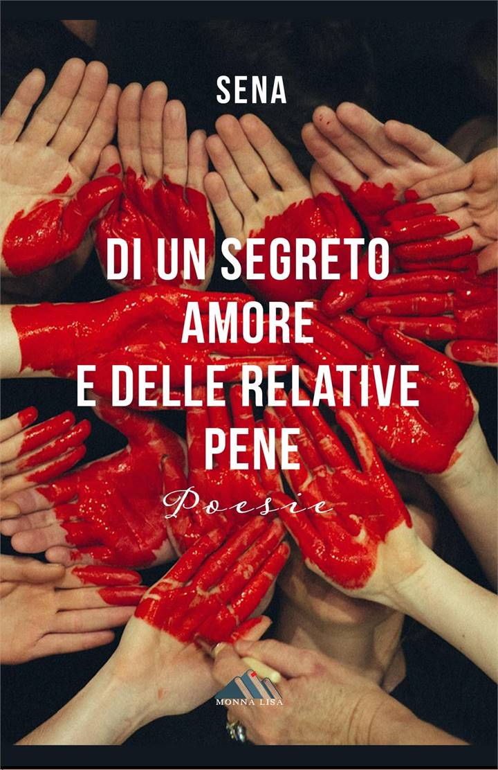 'DI UN SEGRETO AMORE E DELLE RELATIVE PENE' IL NUOVO LIBRO DI SENA