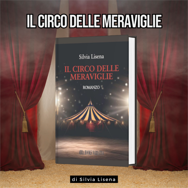 LIBRI DA LEGGERE: 'IL CIRCO DELLE MERAVIGLIE' DI SILVIA LISENA