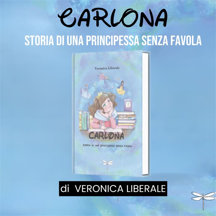 LIBRI DA LEGGERE: CARLONA E LA PRINCIPESSA SENZA REGNO DI VERONICA LIBERALE