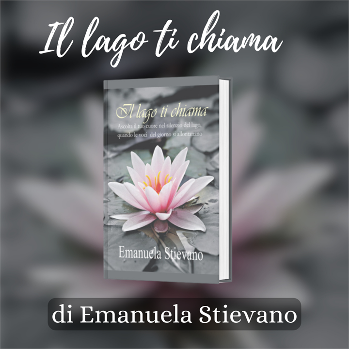 TRA AMORE E MISTERO CON 'IL LAGO TI CHIAMA' IL NUOVO LIBRO DI EMANUELA STIEVANO