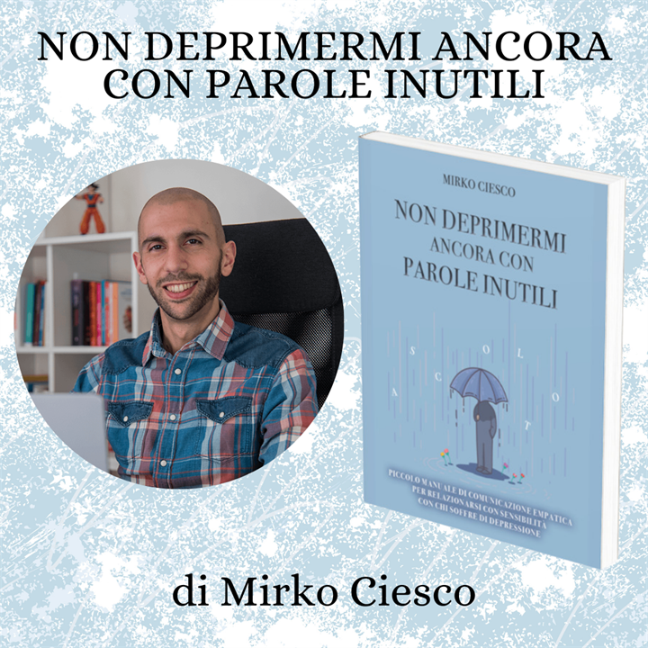 COMBATTERE LA DEPRESSIONE: INTERVISTA ALLO SCRITTORE MIRKO CIESCO